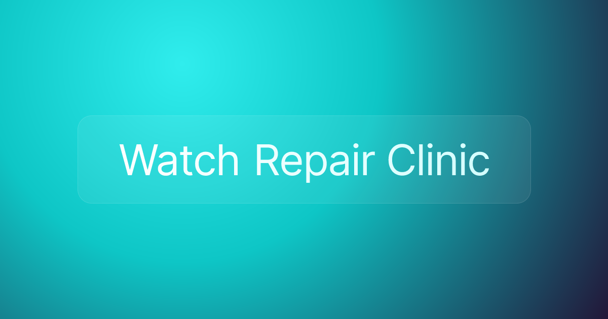 Watch Repair Clinic