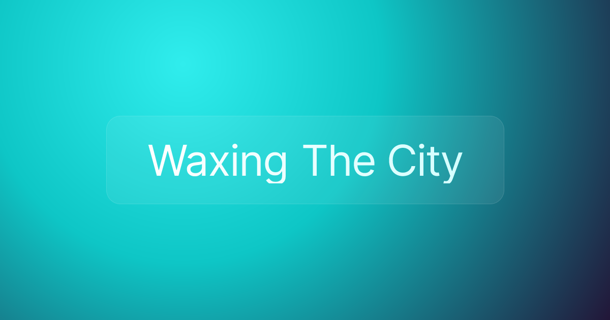 Waxing The City
