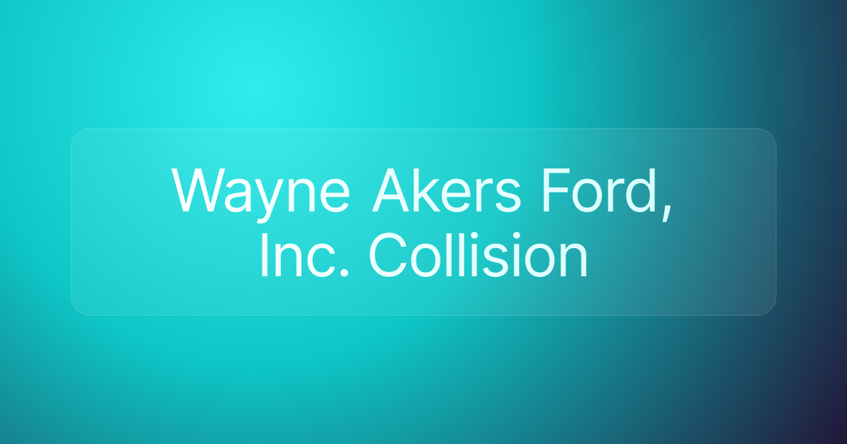 Wayne Akers Ford, Inc. Collision
