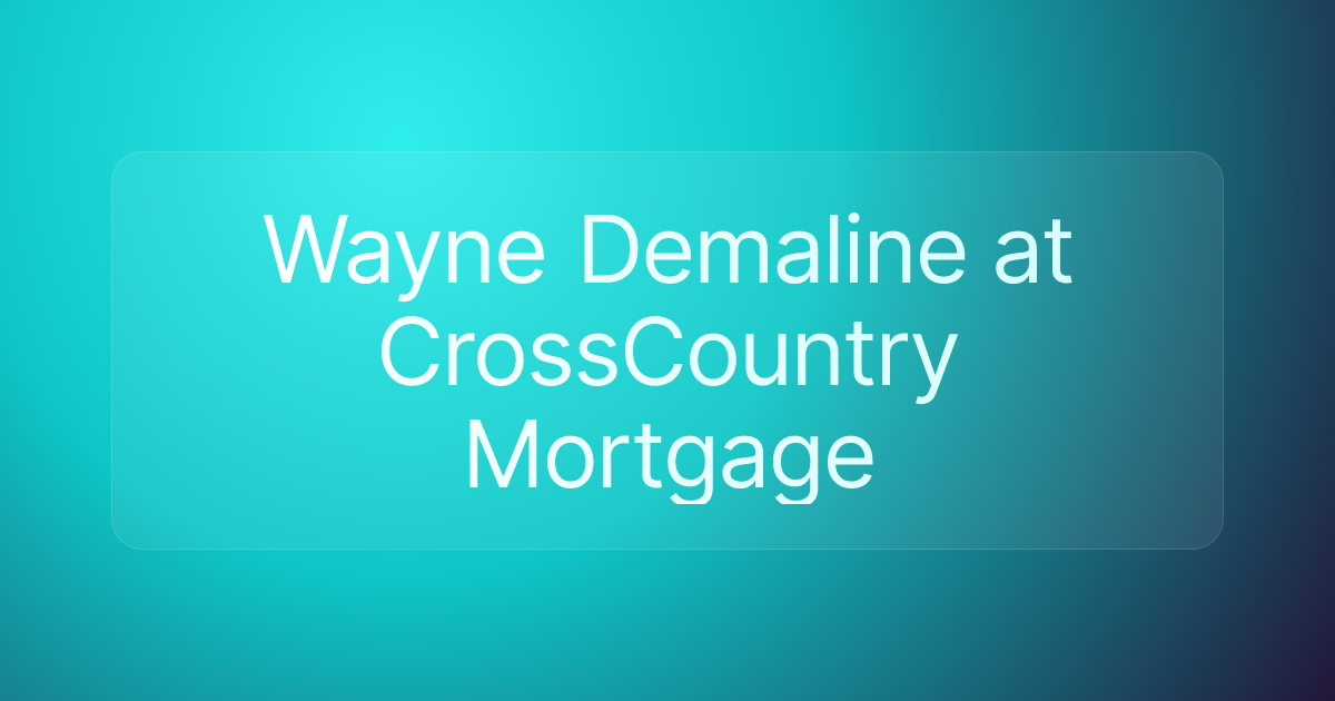 Wayne Demaline at CrossCountry Mortgage