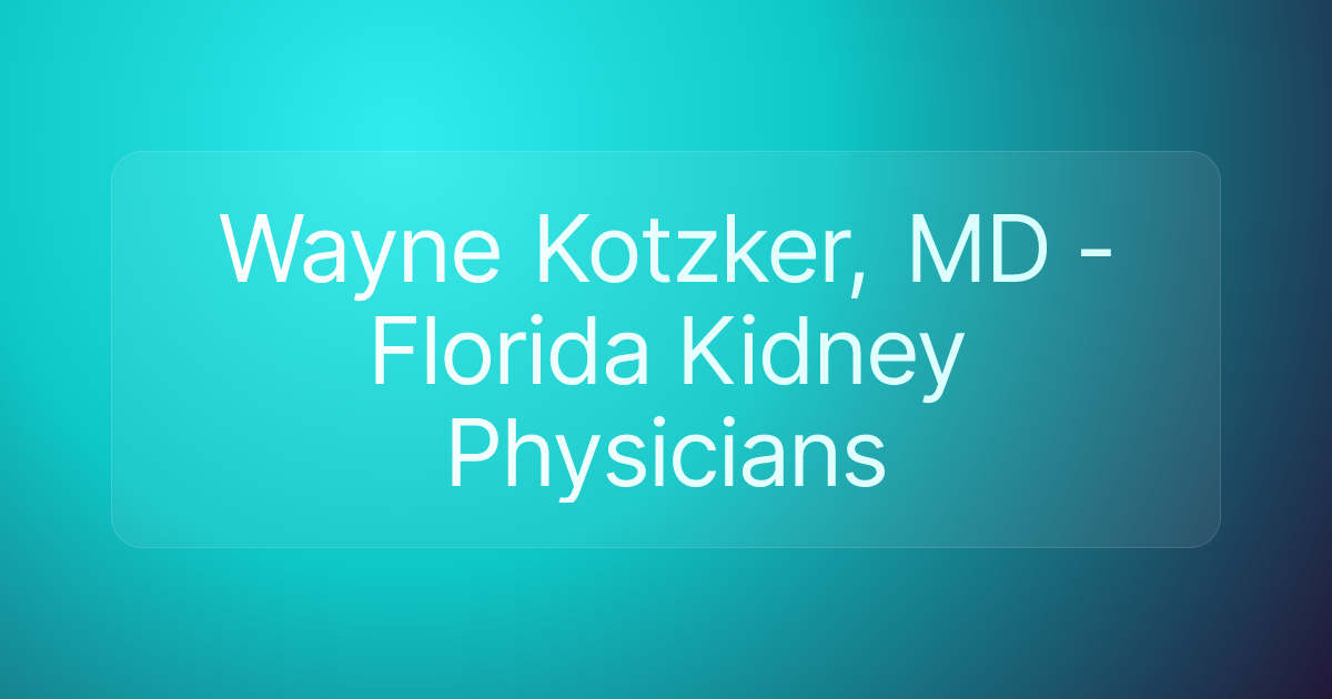 Wayne Kotzker, MD - Florida Kidney Physicians