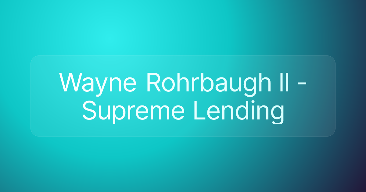 Wayne Rohrbaugh ll - Supreme Lending