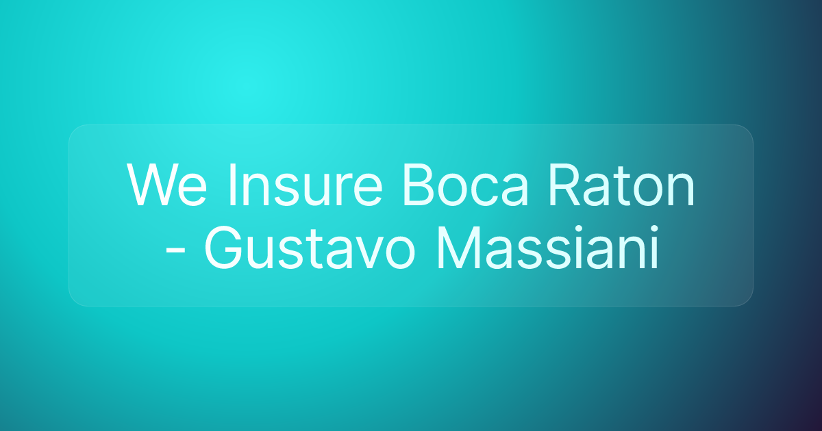 We Insure Boca Raton - Gustavo Massiani