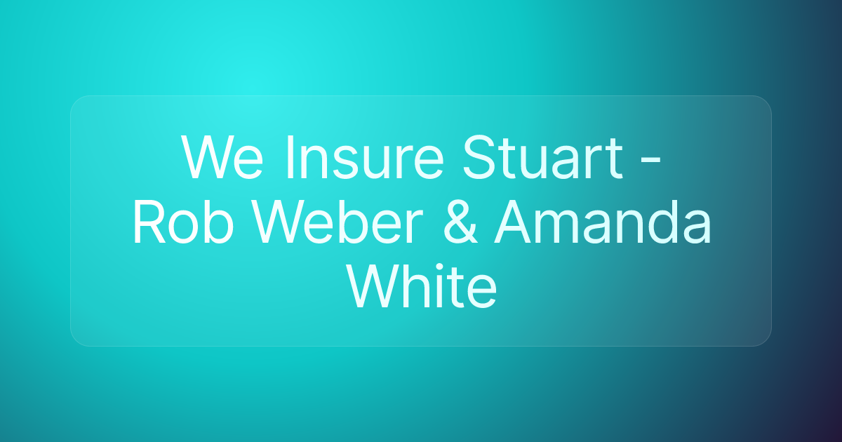 We Insure Stuart - Rob Weber & Amanda White