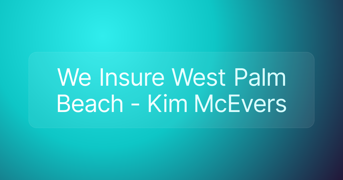 We Insure West Palm Beach - Kim McEvers