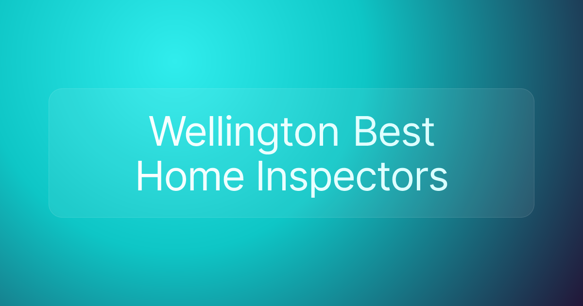 Wellington Best Home Inspectors