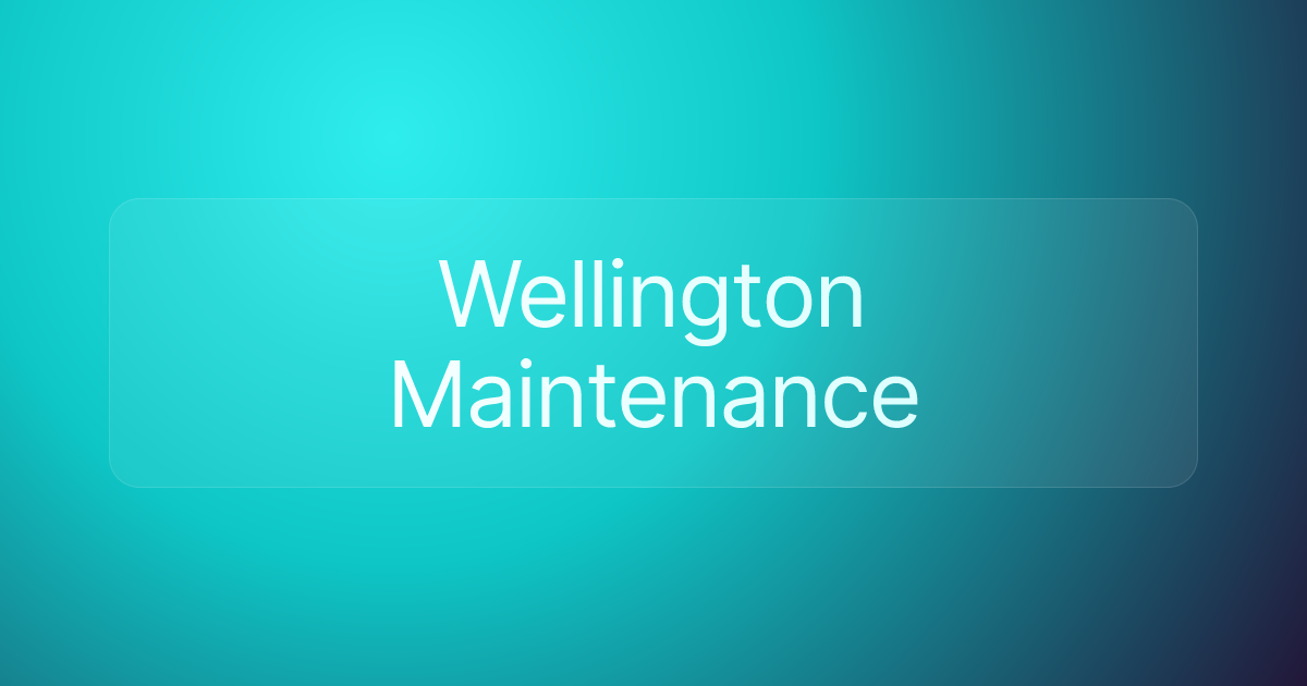 Wellington Maintenance