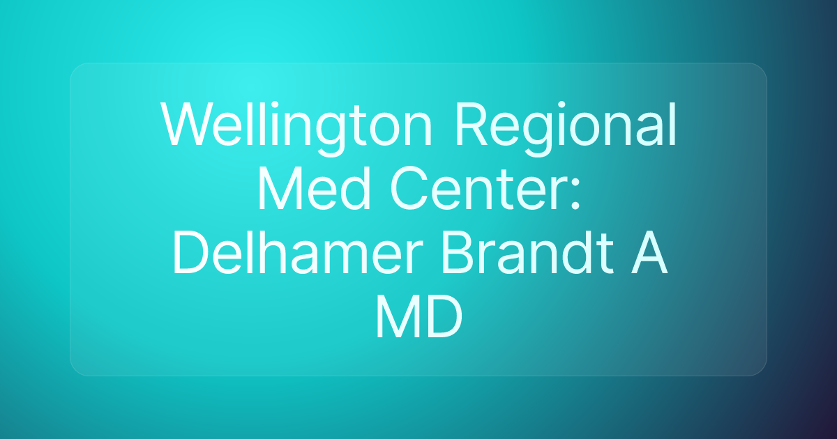 Wellington Regional Med Center: Delhamer Brandt A MD
