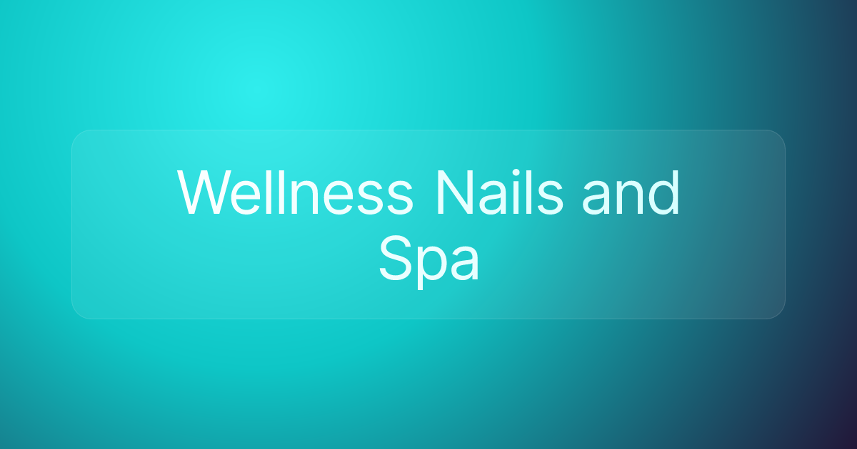 Wellness Nails and Spa
