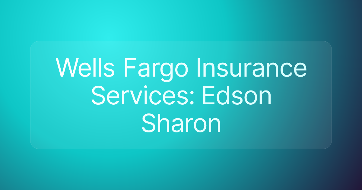Wells Fargo Insurance Services: Edson Sharon