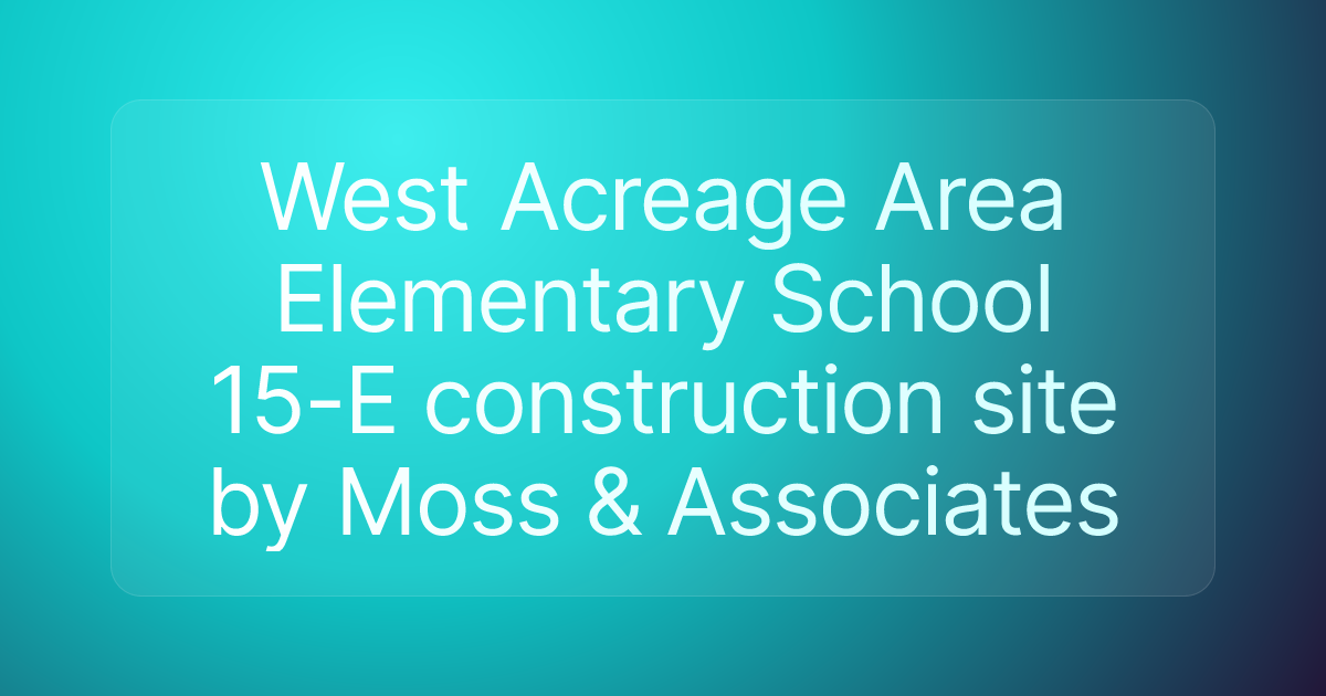 West Acreage Area Elementary School 15-E construction site by Moss & Associates