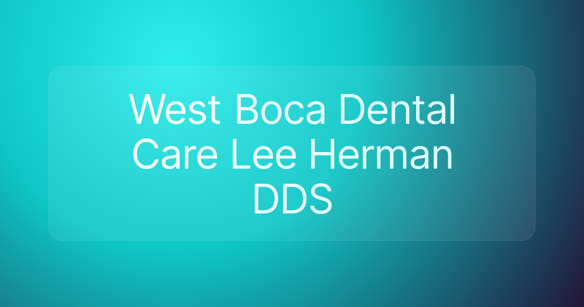 West Boca Dental Care Lee Herman DDS