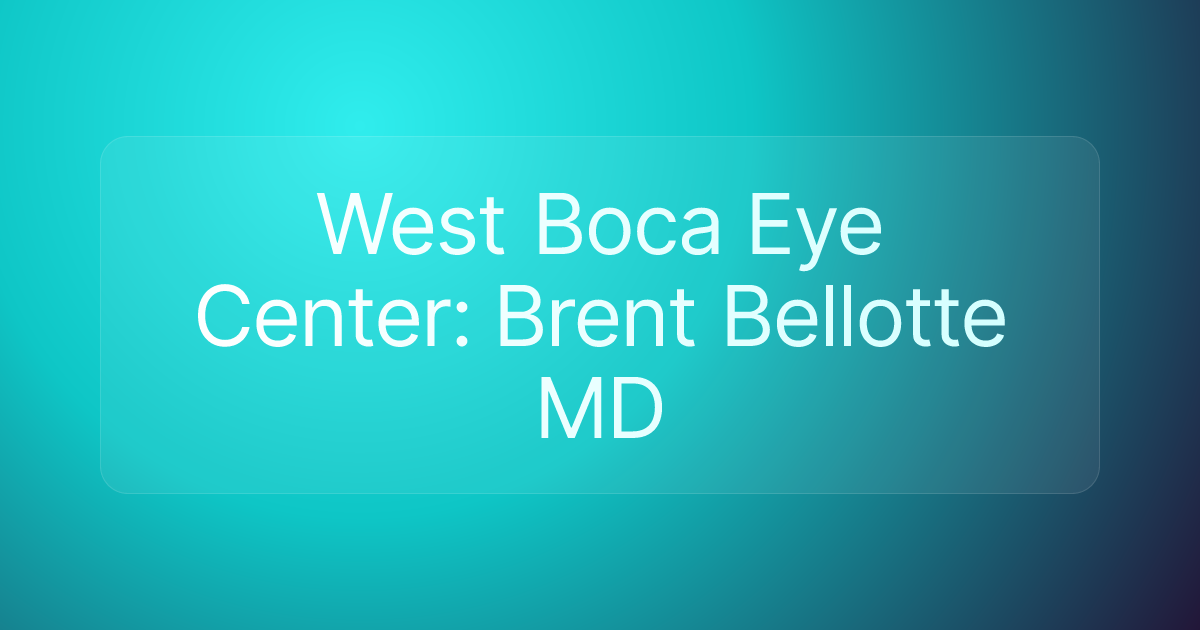 West Boca Eye Center: Brent Bellotte MD