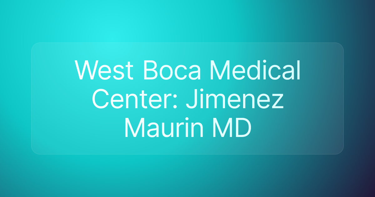 West Boca Medical Center: Jimenez Maurin MD