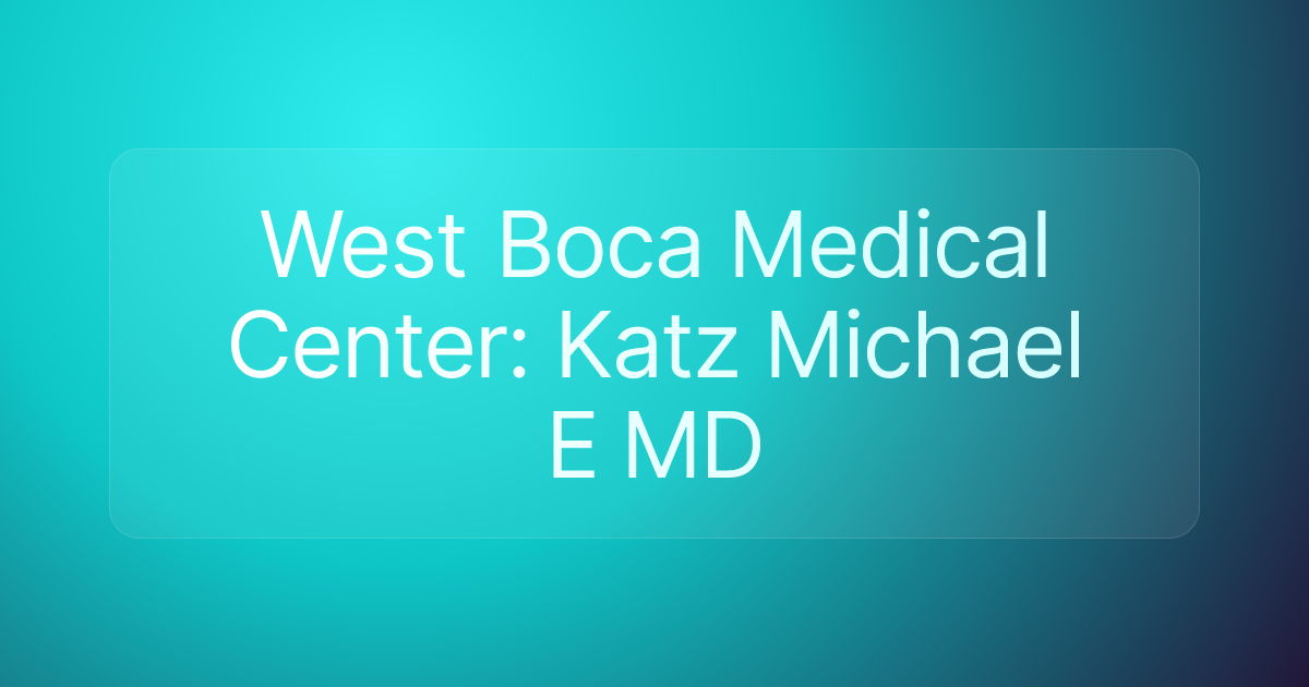 West Boca Medical Center: Katz Michael E MD