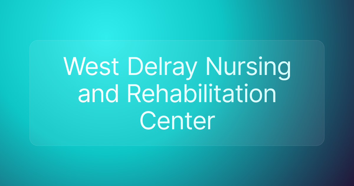 West Delray Nursing and Rehabilitation Center