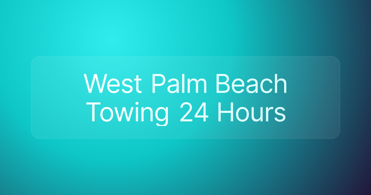 West Palm Beach Towing 24 Hours