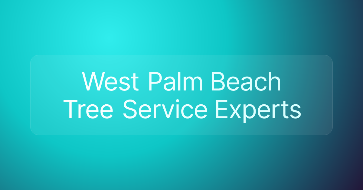 West Palm Beach Tree Service Experts