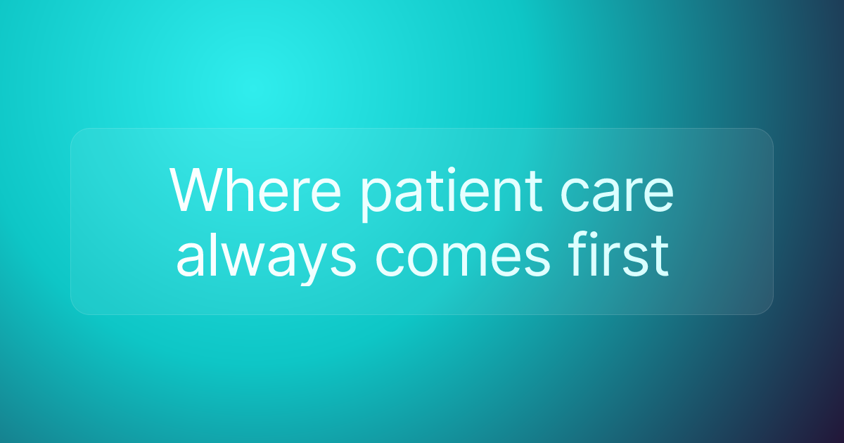 Where patient care always comes first