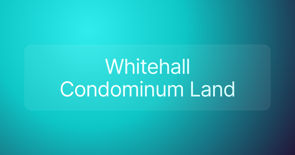 Whitehall Condominum Land