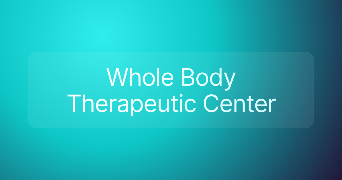Whole Body Therapeutic Center