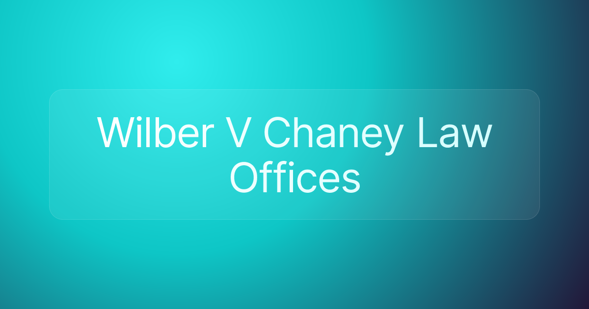 Wilber V Chaney Law Offices