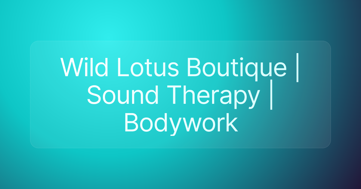 Wild Lotus Boutique | Sound Therapy | Bodywork