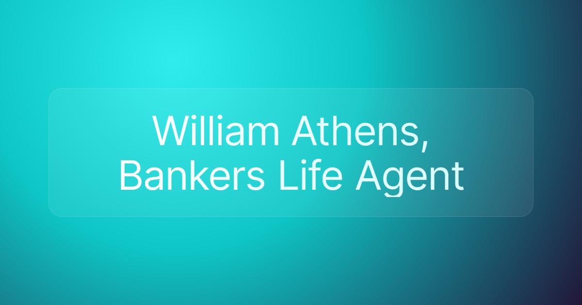 William Athens, Bankers Life Agent