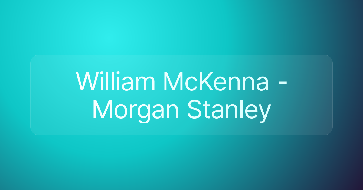 William McKenna - Morgan Stanley