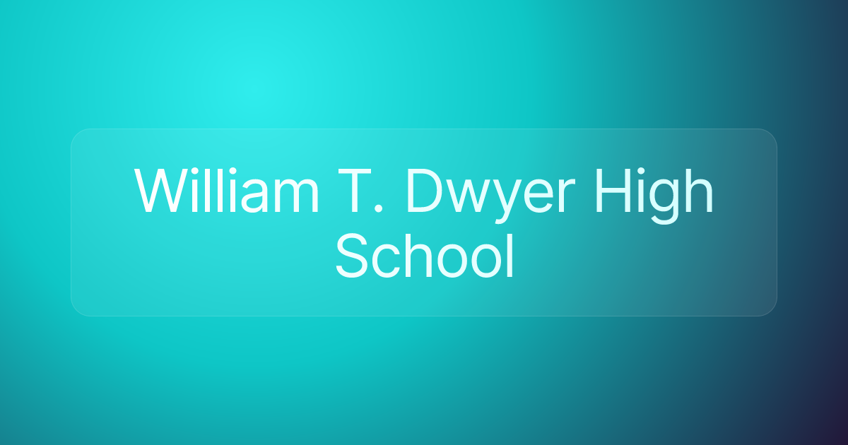 William T. Dwyer High School