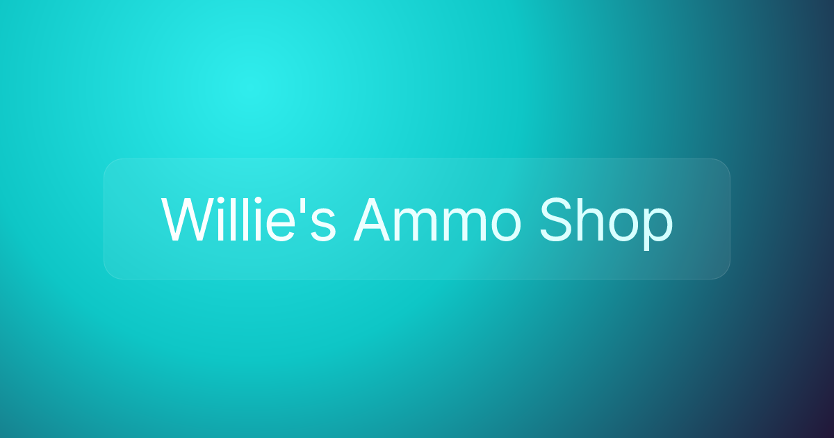 Willie's Ammo Shop