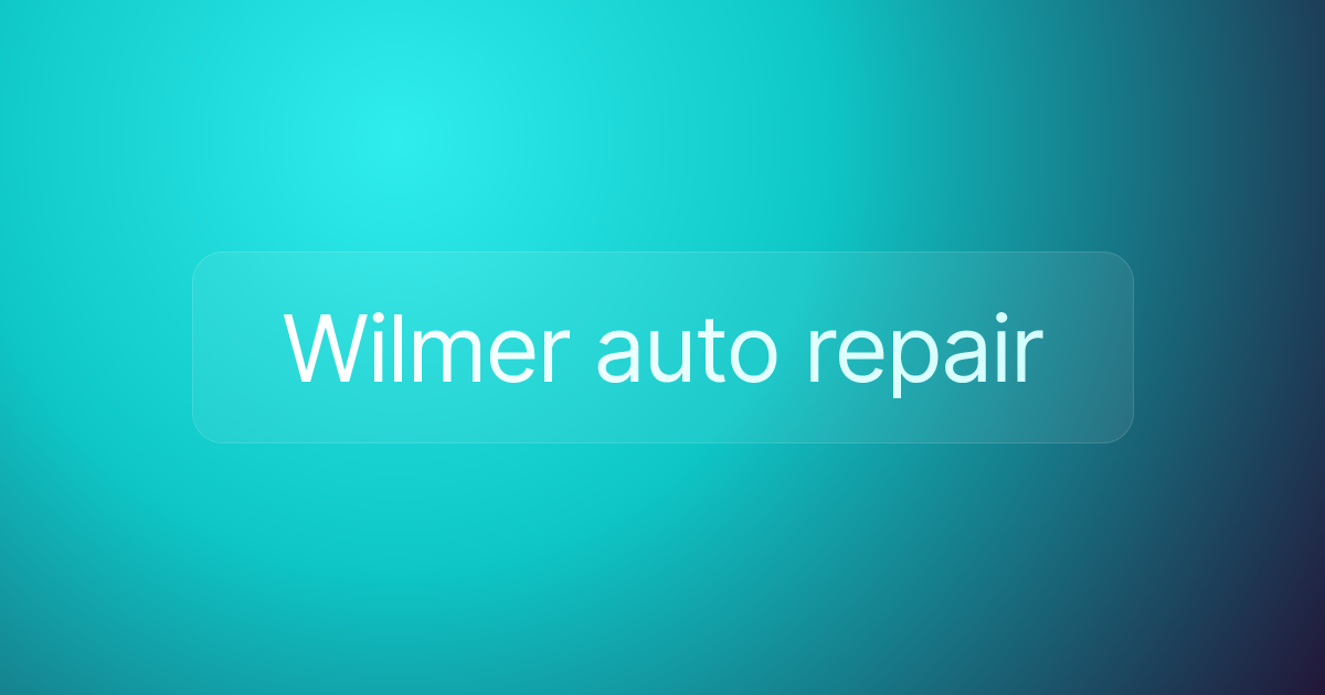 Wilmer auto repair