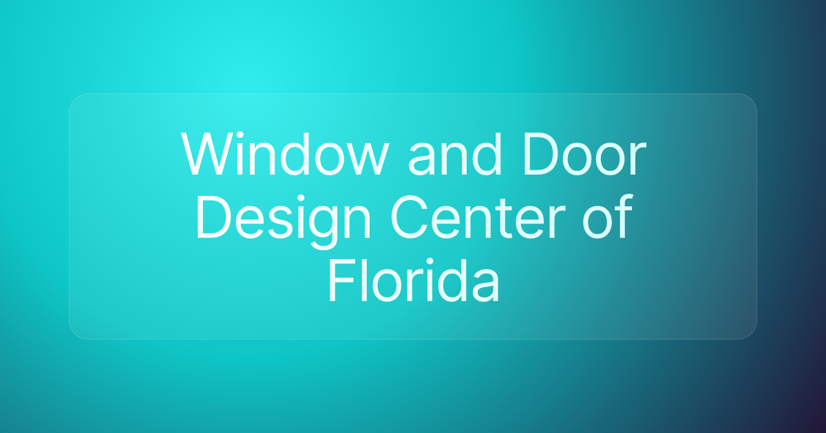 Window and Door Design Center of Florida