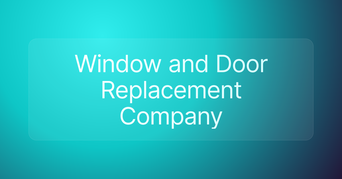 Window and Door Replacement Company