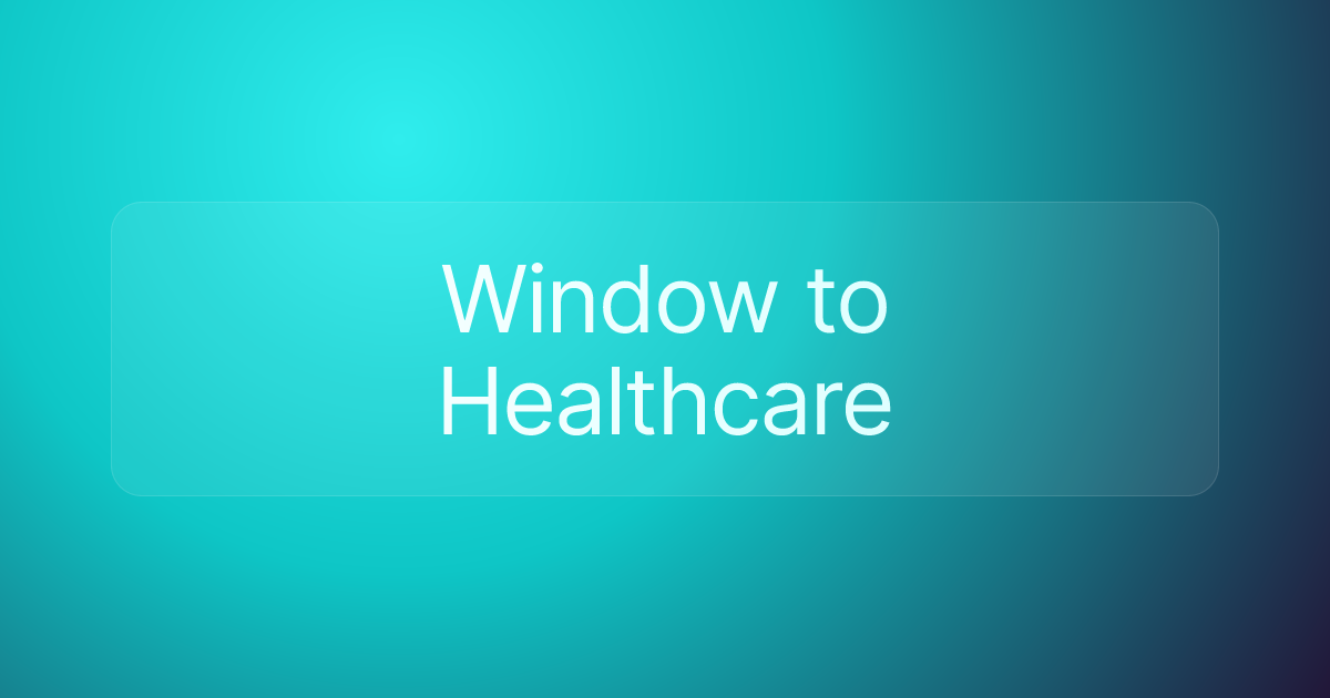 Window to Healthcare