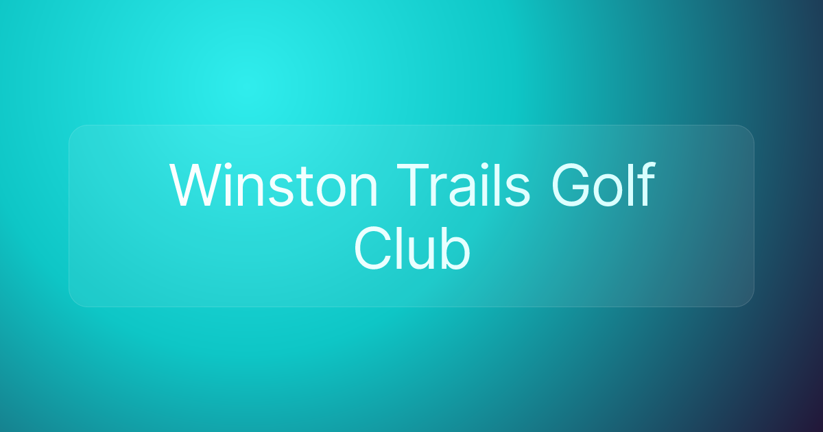 Winston Trails Golf Club