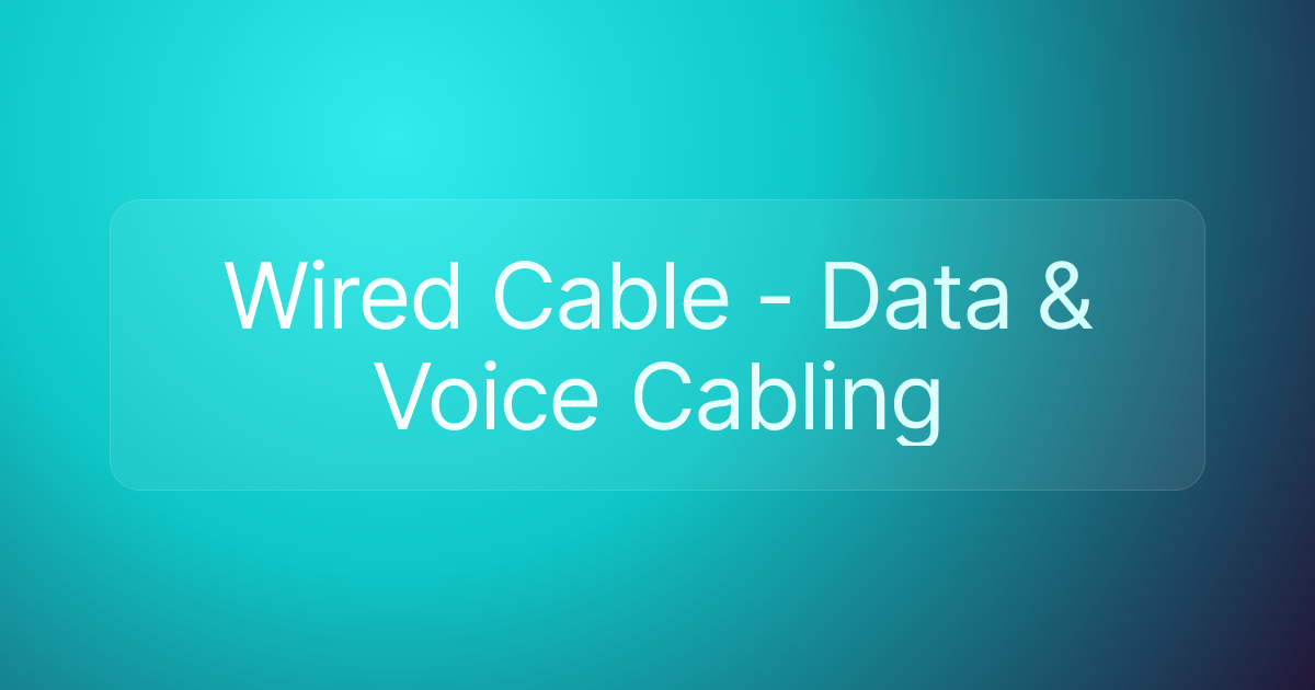 Wired Cable - Data & Voice Cabling