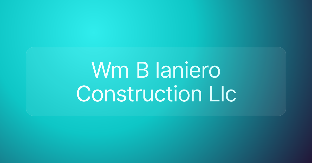Wm B Ianiero Construction Llc