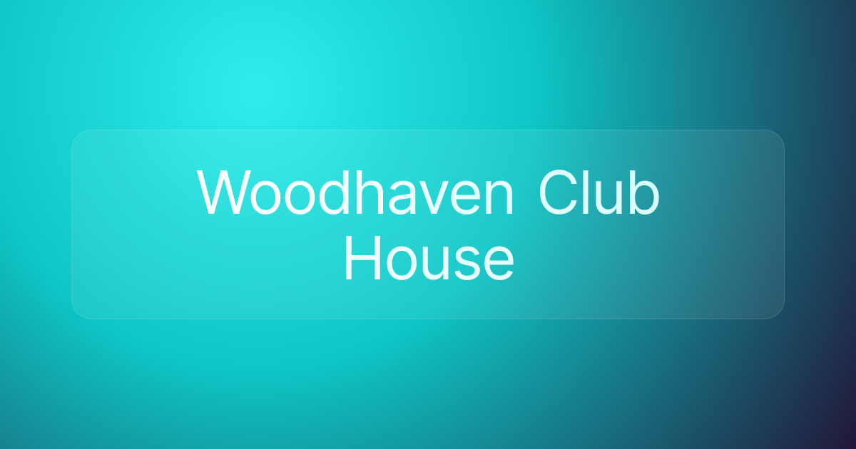 Woodhaven Club House
