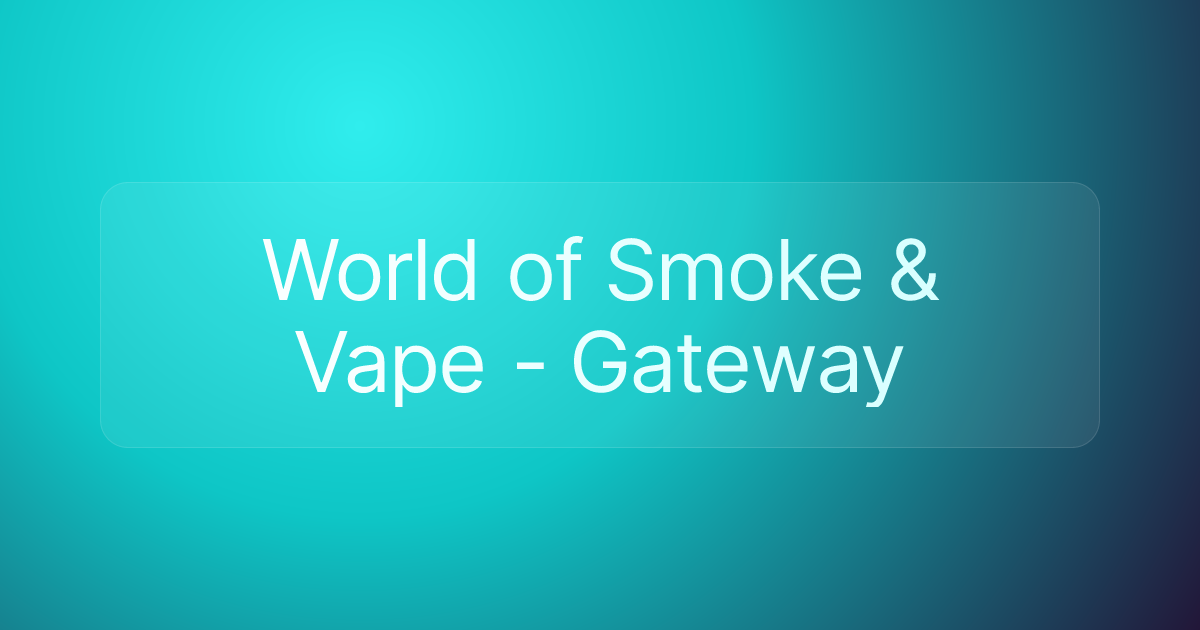 World of Smoke & Vape - Gateway