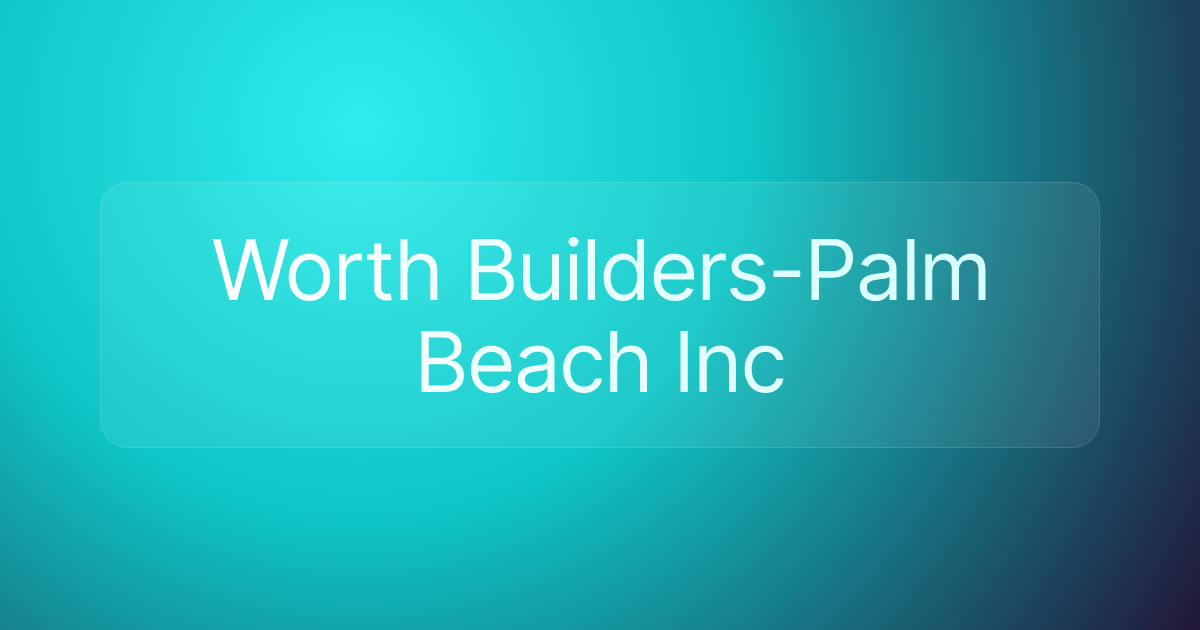 Worth Builders-Palm Beach Inc