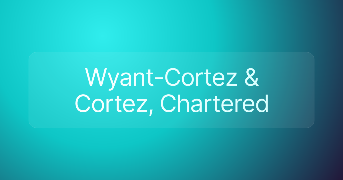 Wyant-Cortez & Cortez, Chartered