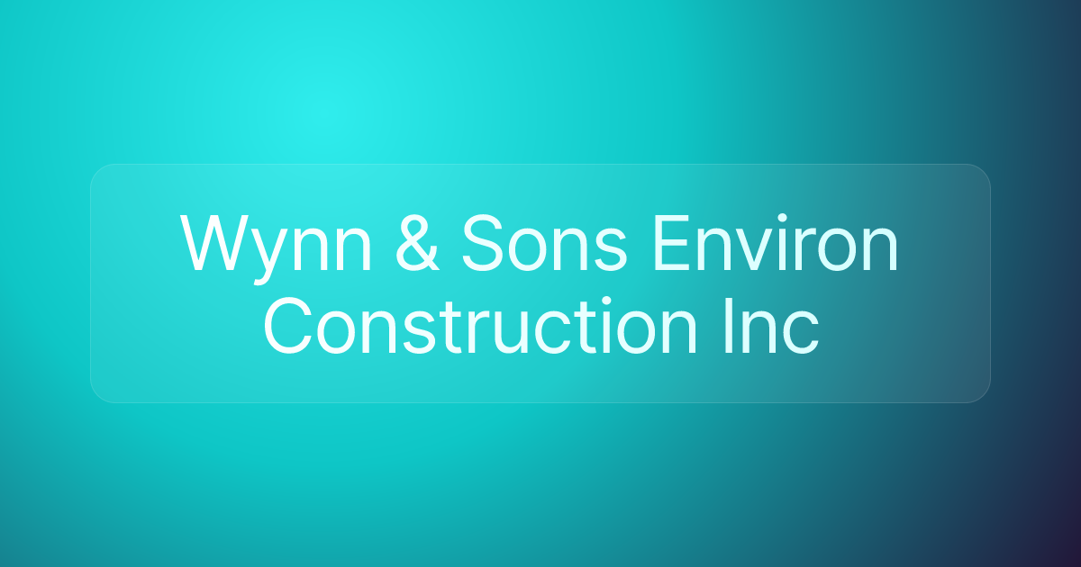 Wynn & Sons Environ Construction Inc
