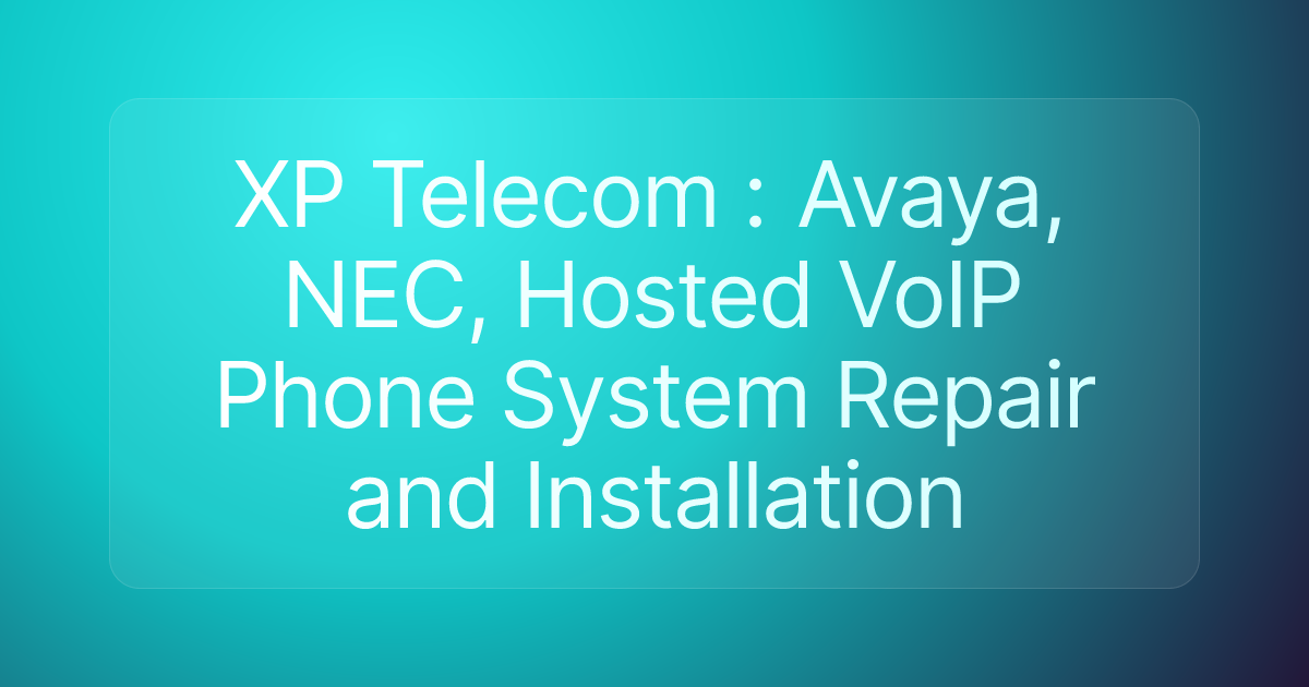 XP Telecom : Avaya, NEC, Hosted VoIP Phone System Repair and Installation