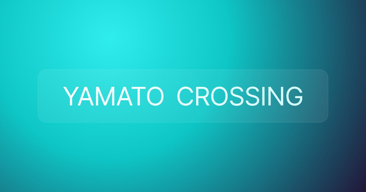 YAMATO CROSSING