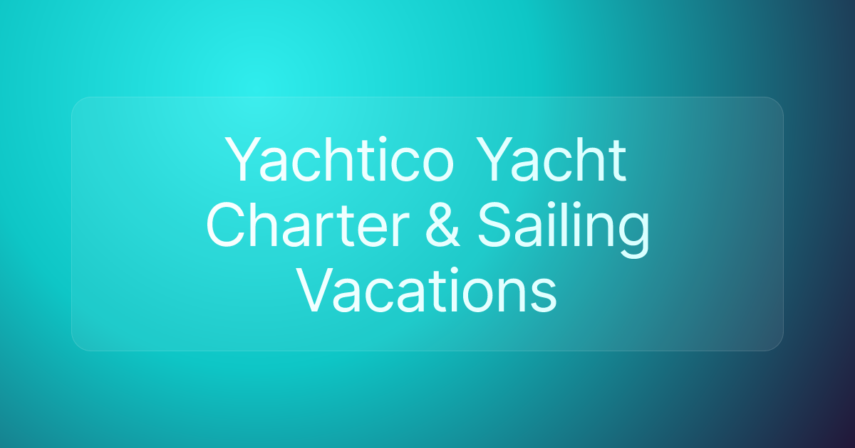 Yachtico Yacht Charter & Sailing Vacations