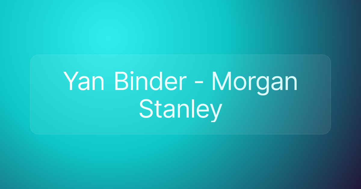 Yan Binder - Morgan Stanley