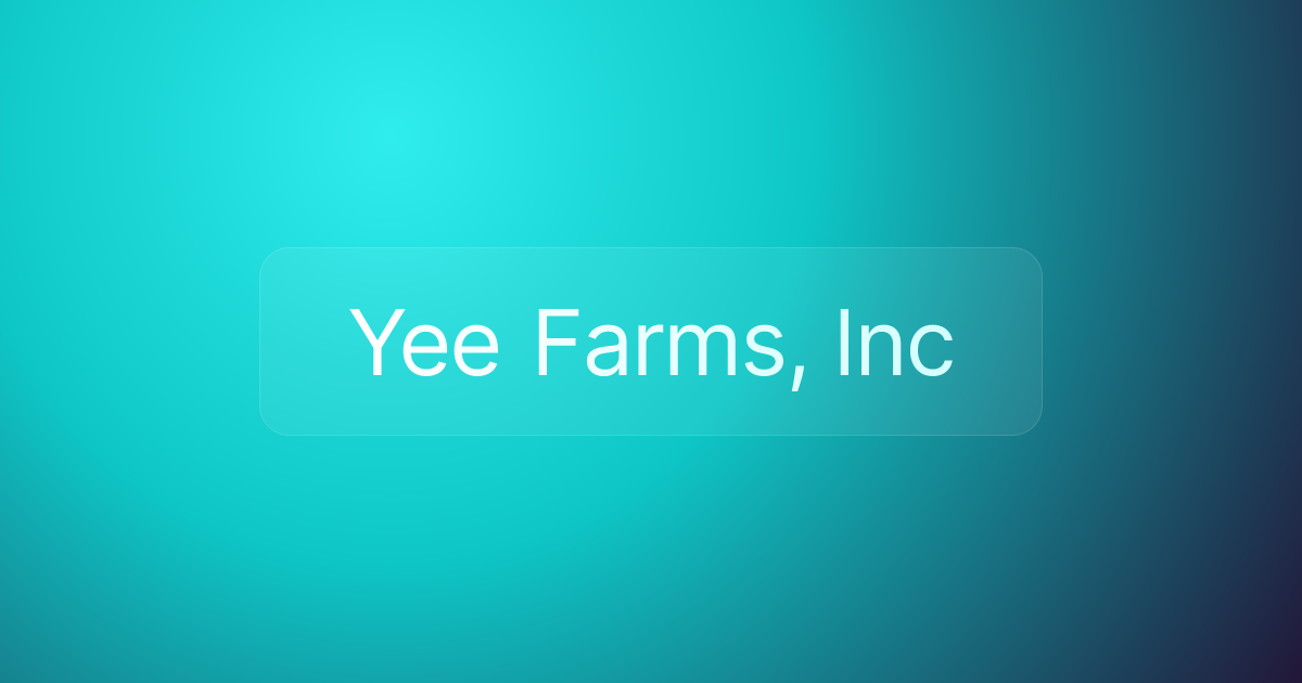 Yee Farms, Inc