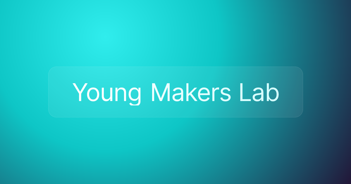 Young Makers Lab