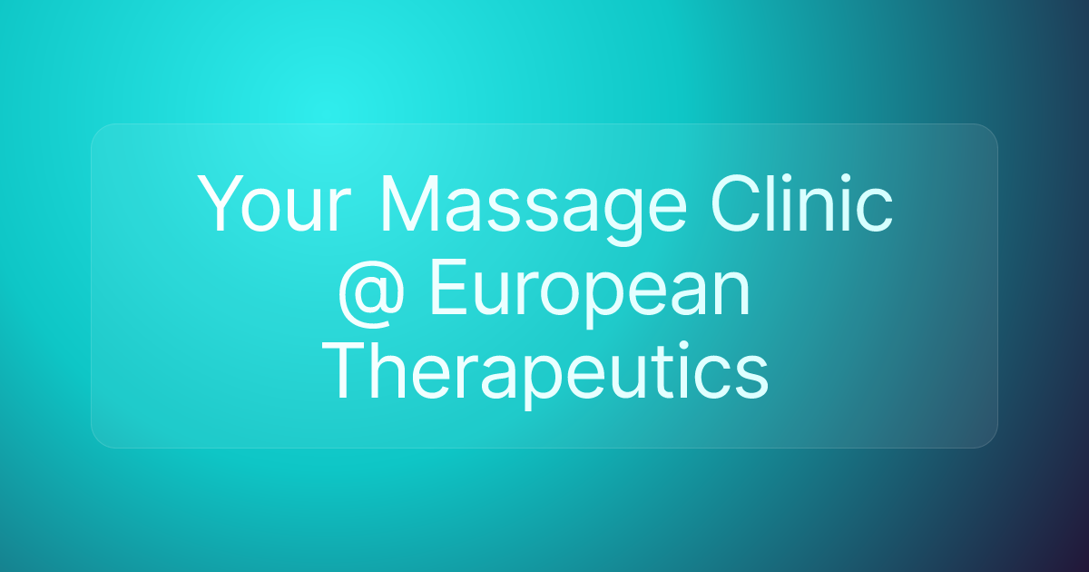 Your Massage Clinic @ European Therapeutics